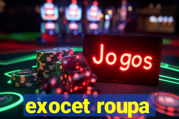 exocet roupa